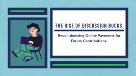 The Rise of Discussion Bucks: Revolutionizing Online Payments for Forum Contributions.